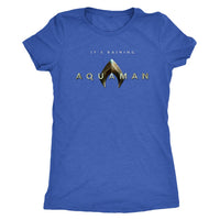 It's Raining Aquaman! Jason Mamoa 2018 Aquaman Movie Next Level Triblend Womens Tee-DC Comics Cosplay-WickyDeez