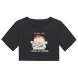 Funny Eric Cartman South Park "I Love You, Social Distancing" | Women's Cropped T-shirt Top - WickyDeez