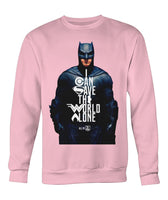 Batman I CAN SAVE THE WORLD ALONE Crew Neck Long Sleeve Sweatshirt-DC Comics Cosplay-WickyDeez