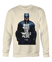 Batman I CAN SAVE THE WORLD ALONE Crew Neck Long Sleeve Sweatshirt-DC Comics Cosplay-WickyDeez