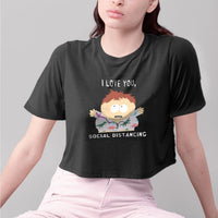 Funny Eric Cartman South Park "I Love You, Social Distancing" | Women's Cropped T-shirt Top - WickyDeez